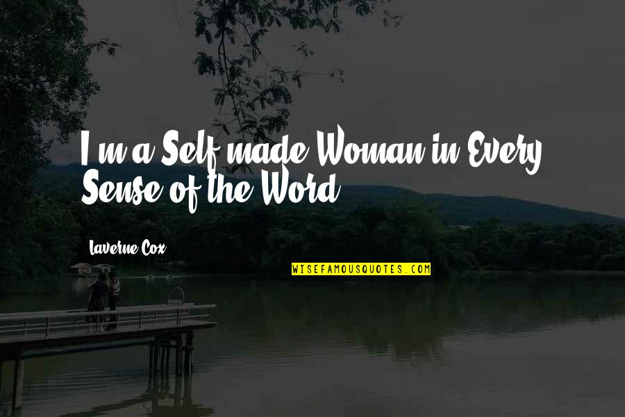 Sense Of Self Quotes By Laverne Cox: I'm a Self-made Woman in Every Sense of
