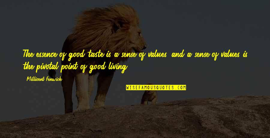 Sense Of Taste Quotes By Millicent Fenwick: The essence of good taste is a sense