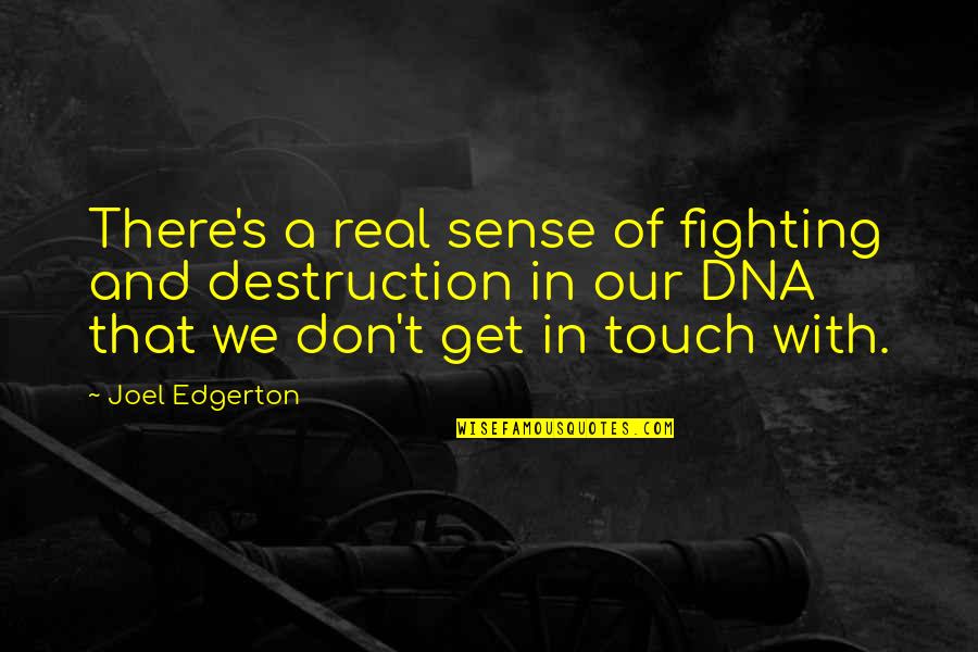 Sense Of Touch Quotes By Joel Edgerton: There's a real sense of fighting and destruction