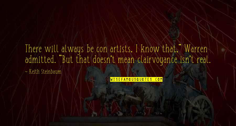 Sense Perception Quotes By Keith Steinbaum: There will always be con artists, I know