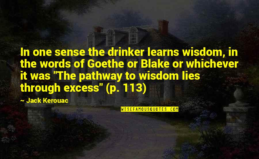 Sense Quotes By Jack Kerouac: In one sense the drinker learns wisdom, in