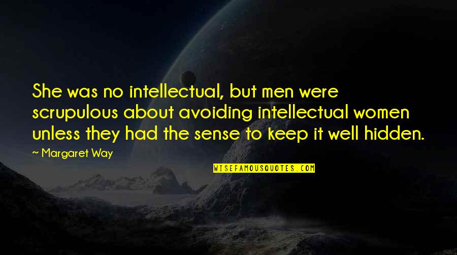Sense Quotes By Margaret Way: She was no intellectual, but men were scrupulous