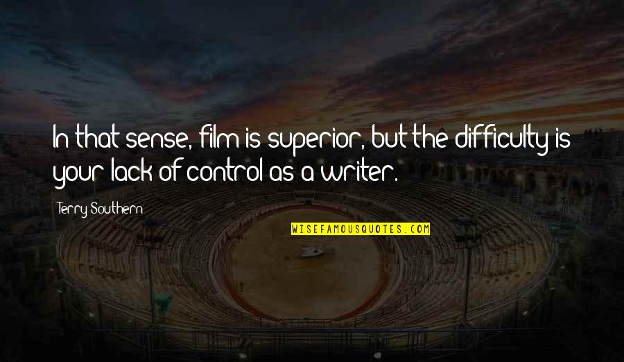 Sense Quotes By Terry Southern: In that sense, film is superior, but the