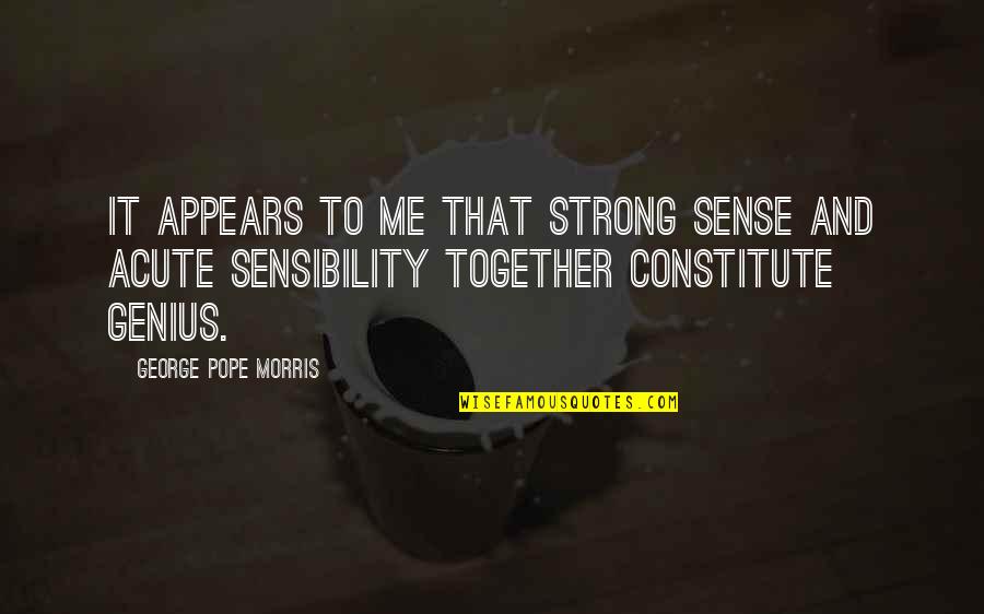 Sense & Sensibility Quotes By George Pope Morris: It appears to me that strong sense and