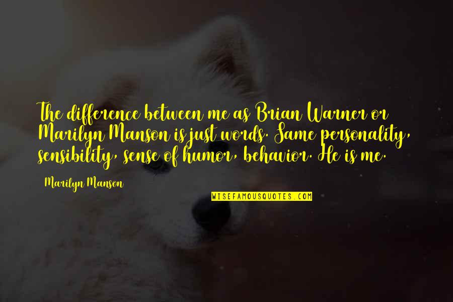 Sense & Sensibility Quotes By Marilyn Manson: The difference between me as Brian Warner or