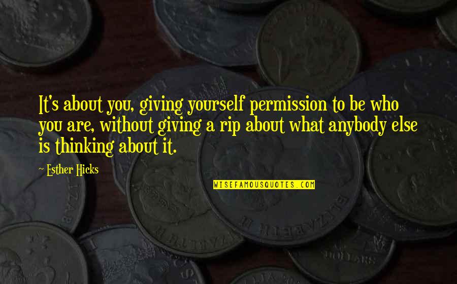 Sense Theatre Quotes By Esther Hicks: It's about you, giving yourself permission to be