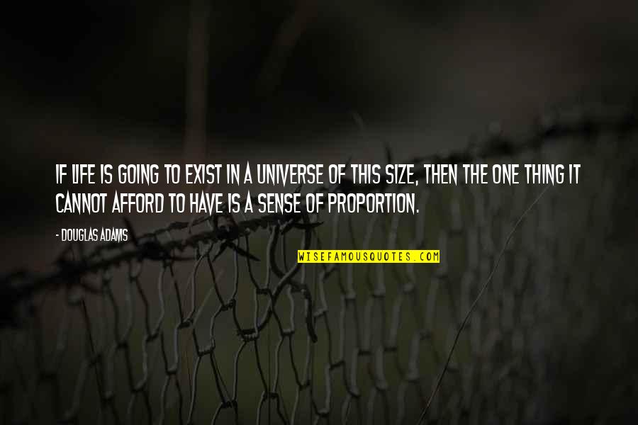 Sense Then Quotes By Douglas Adams: If life is going to exist in a Sense Then Quotes By Douglas Adams: If life is going to exist in a