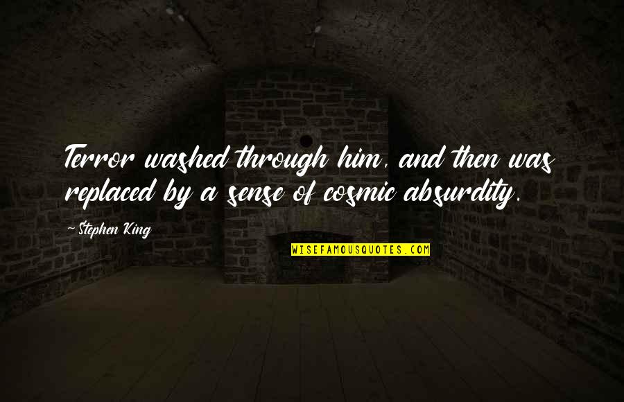 Sense Then Quotes By Stephen King: Terror washed through him, and then was replaced