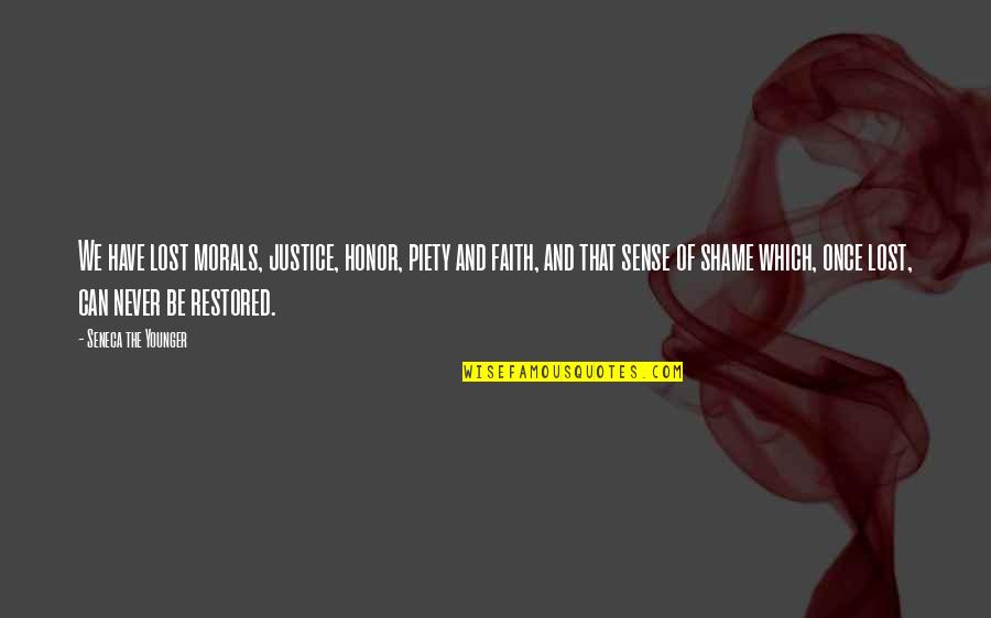 Sense We Have Quotes By Seneca The Younger: We have lost morals, justice, honor, piety and Sense We Have Quotes By Seneca The Younger: We have lost morals, justice, honor, piety and