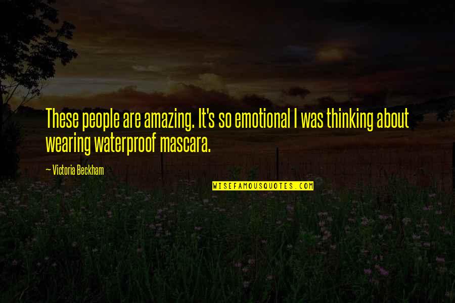 Sense We Talked Quotes By Victoria Beckham: These people are amazing. It's so emotional I Sense We Talked Quotes By Victoria Beckham: These people are amazing. It's so emotional I