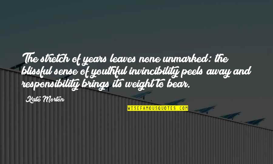Sense Weight Quotes By Kate Morton: The stretch of years leaves none unmarked: the Sense Weight Quotes By Kate Morton: The stretch of years leaves none unmarked: the