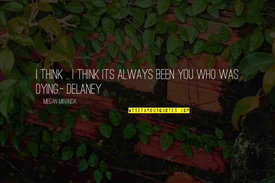 Sense Weight Quotes By Megan Miranda: I think ... I think its always been Sense Weight Quotes By Megan Miranda: I think ... I think its always been