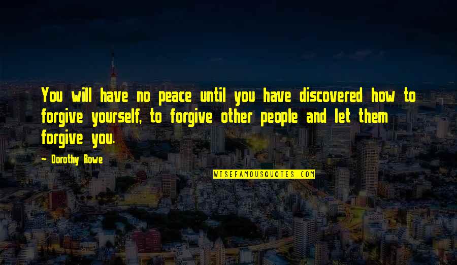 Sensei Funakoshi Quotes By Dorothy Rowe: You will have no peace until you have