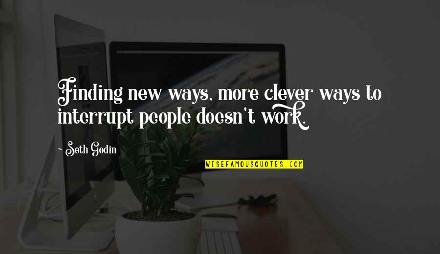 Sensei Funakoshi Quotes By Seth Godin: Finding new ways, more clever ways to interrupt