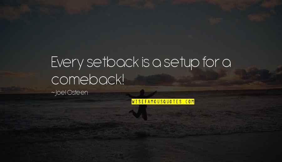 Sensei's Quotes By Joel Osteen: Every setback is a setup for a comeback!