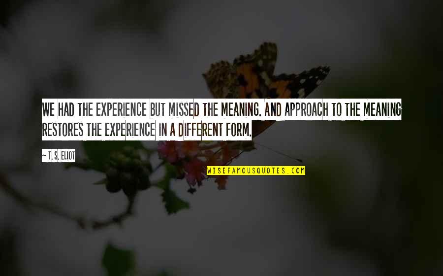 Senseless Inspirational Quotes By T. S. Eliot: We had the experience but missed the meaning. Senseless Inspirational Quotes By T. S. Eliot: We had the experience but missed the meaning.