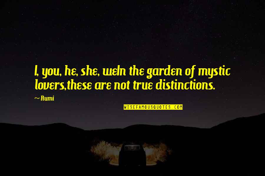 Senseless Quotes And Quotes By Rumi: I, you, he, she, weIn the garden of
