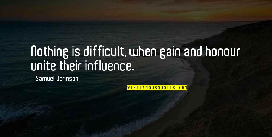 Senseless Shootings Quotes By Samuel Johnson: Nothing is difficult, when gain and honour unite Senseless Shootings Quotes By Samuel Johnson: Nothing is difficult, when gain and honour unite