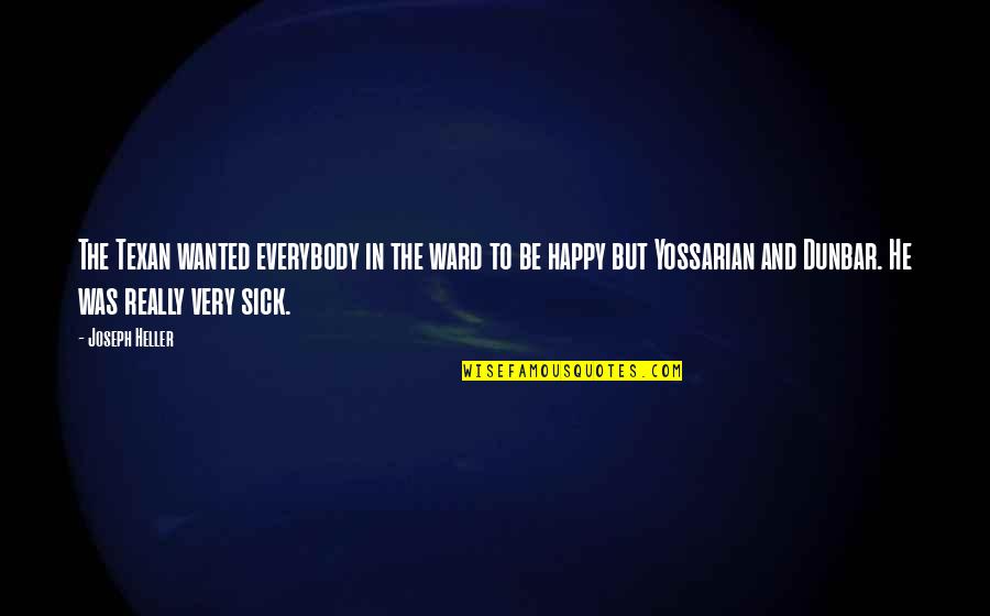 Senselessly Quotes By Joseph Heller: The Texan wanted everybody in the ward to