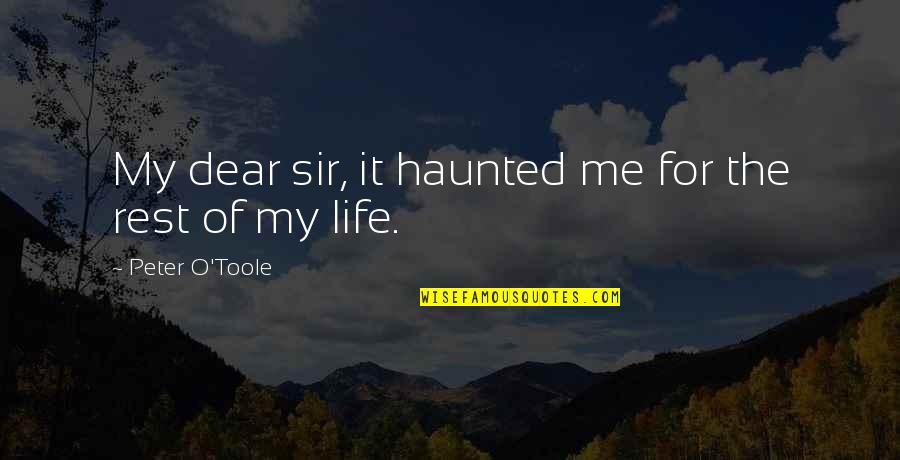 Senselessness Book Quotes By Peter O'Toole: My dear sir, it haunted me for the