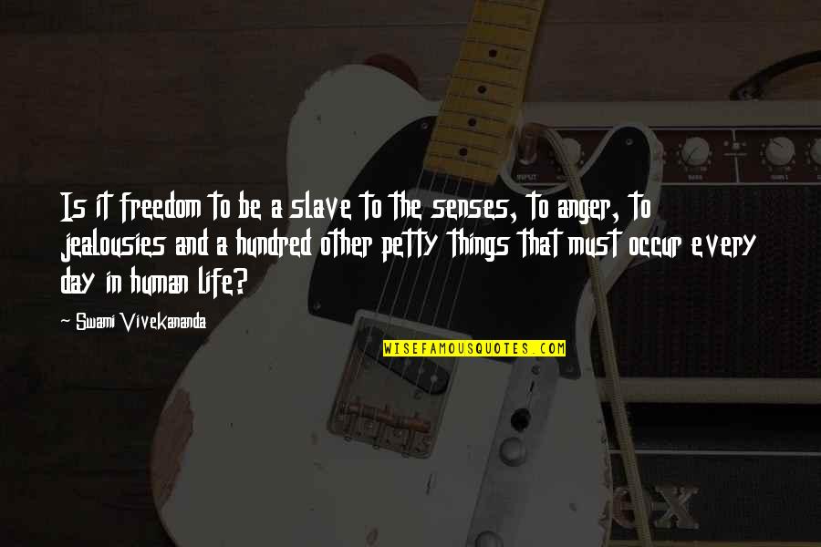 Senses Of Human Quotes By Swami Vivekananda: Is it freedom to be a slave to Senses Of Human Quotes By Swami Vivekananda: Is it freedom to be a slave to