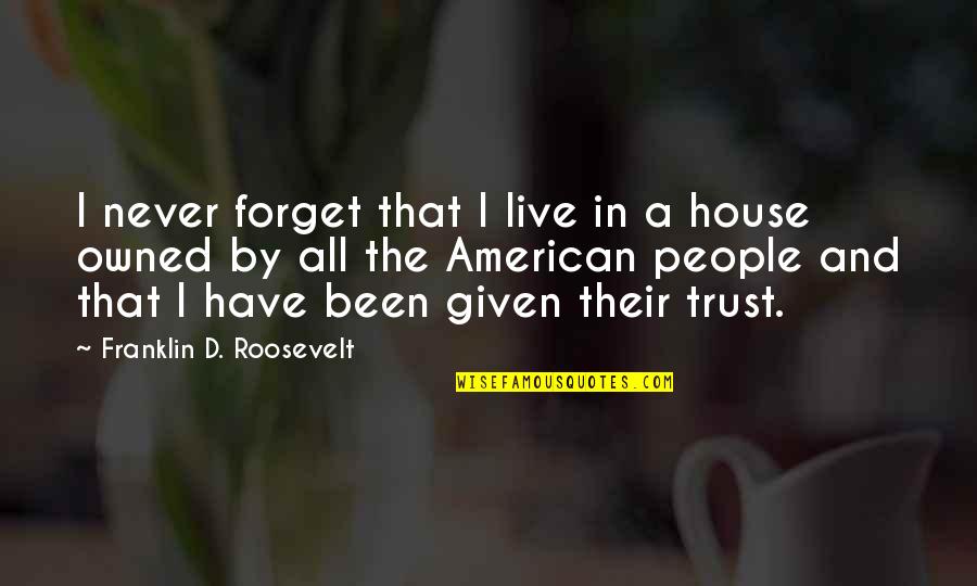 Senses To Brain Quotes By Franklin D. Roosevelt: I never forget that I live in a