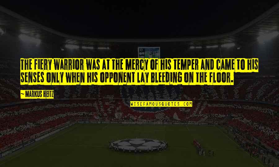 Senses To Quotes By Markus Heitz: The fiery warrior was at the mercy of Senses To Quotes By Markus Heitz: The fiery warrior was at the mercy of