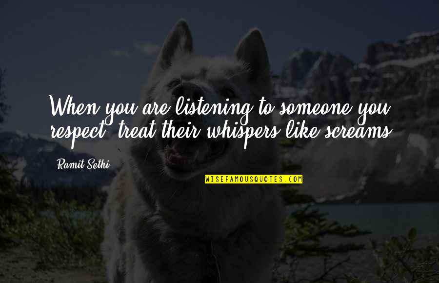 Sensetive Quotes By Ramit Sethi: When you are listening to someone you respect,