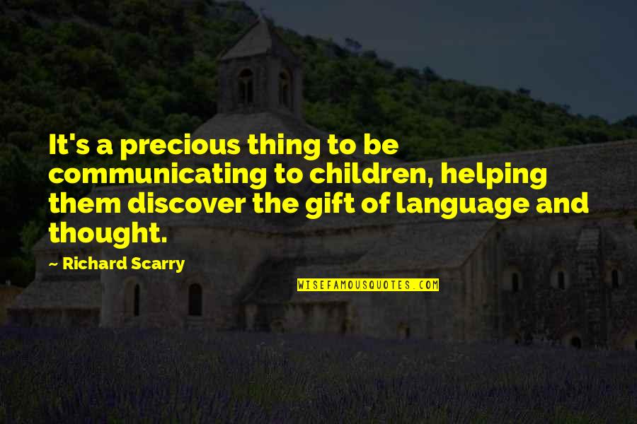 Senshis Quotes By Richard Scarry: It's a precious thing to be communicating to Senshis Quotes By Richard Scarry: It's a precious thing to be communicating to