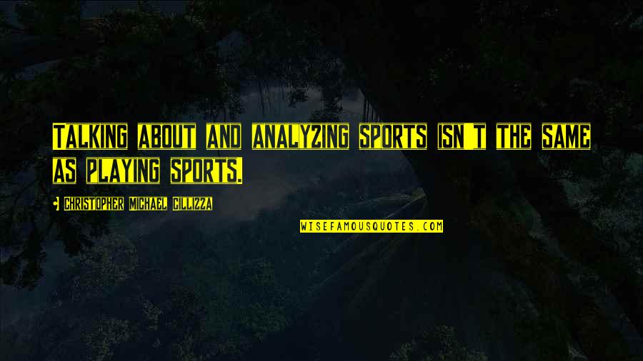 Sensibilidad Definicion Quotes By Christopher Michael Cillizza: Talking about and analyzing sports isn't the same