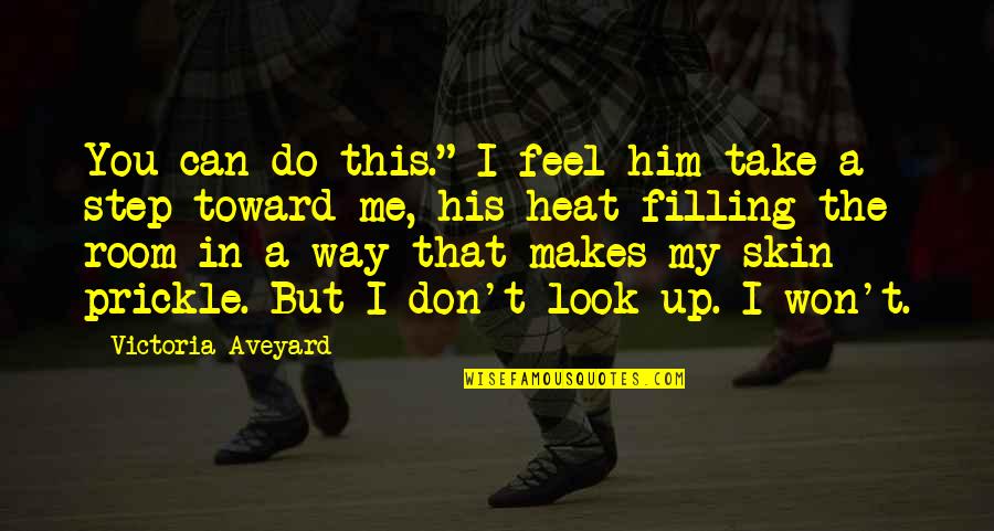Sensibilitatea Quotes By Victoria Aveyard: You can do this." I feel him take Sensibilitatea Quotes By Victoria Aveyard: You can do this." I feel him take