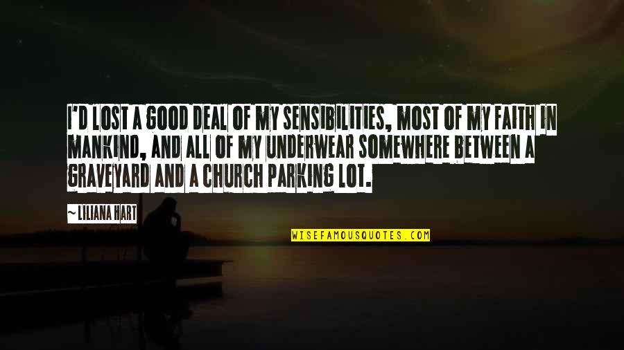 Sensibilities Quotes By Liliana Hart: I'd lost a good deal of my sensibilities, Sensibilities Quotes By Liliana Hart: I'd lost a good deal of my sensibilities,