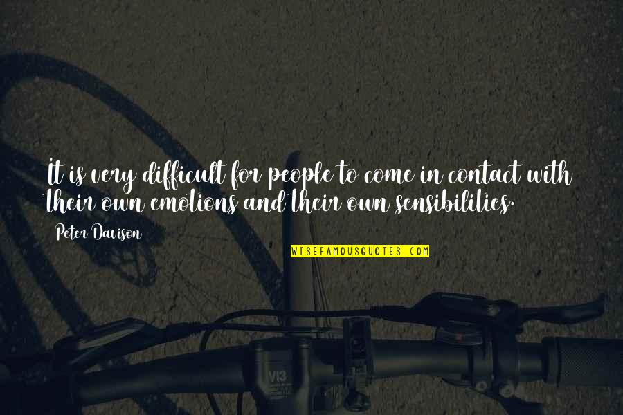 Sensibilities Quotes By Peter Davison: It is very difficult for people to come Sensibilities Quotes By Peter Davison: It is very difficult for people to come