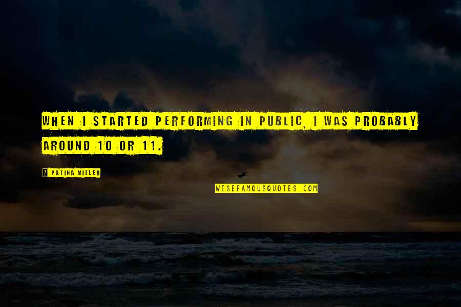 Sensibility Atlanta Quotes By Patina Miller: When I started performing in public, I was