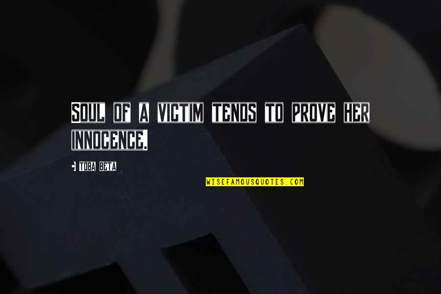 Sensibility Atlanta Quotes By Toba Beta: Soul of a victim tends to prove her