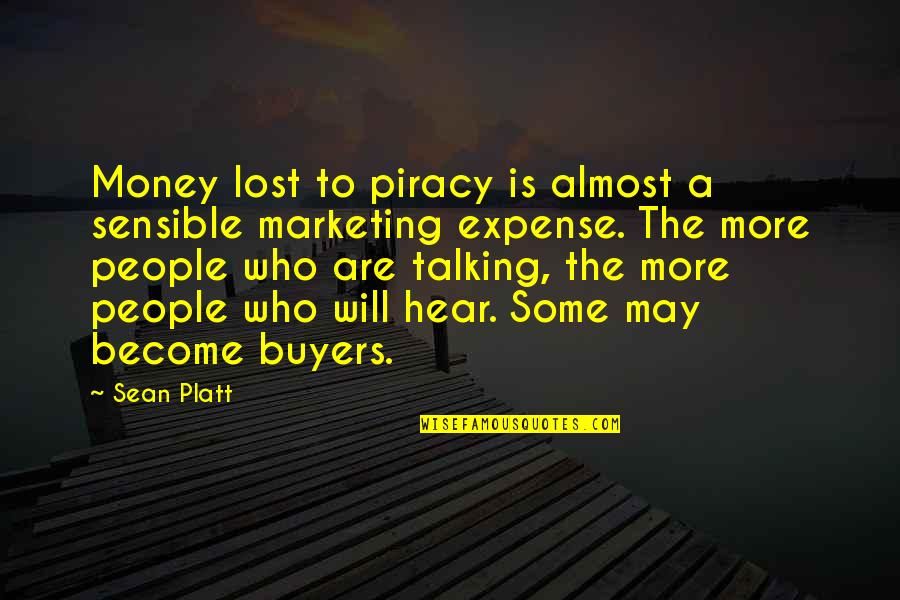 Sensible Money Quotes By Sean Platt: Money lost to piracy is almost a sensible Sensible Money Quotes By Sean Platt: Money lost to piracy is almost a sensible