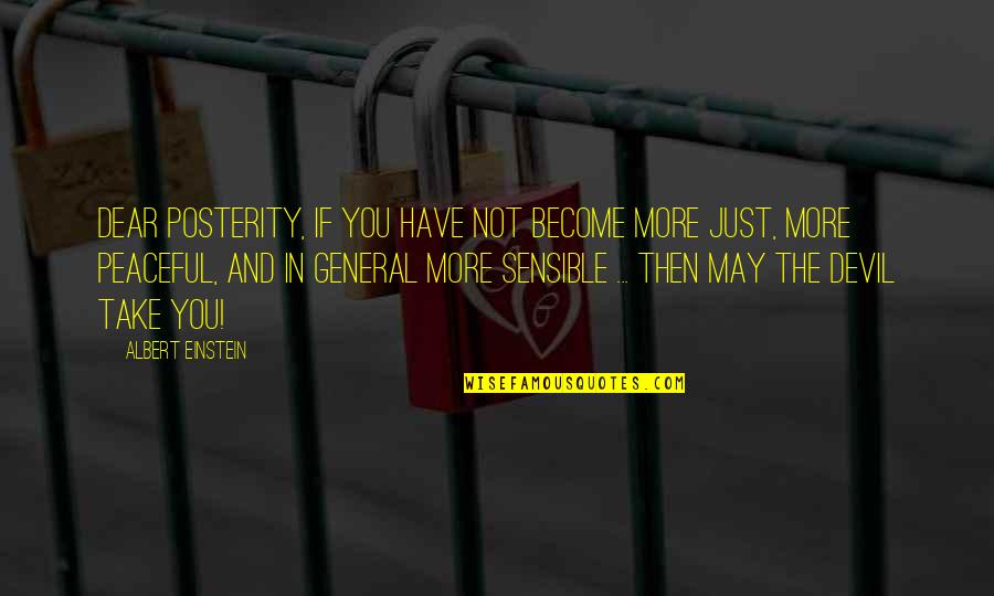 Sensible Quotes By Albert Einstein: Dear Posterity, If you have not become more