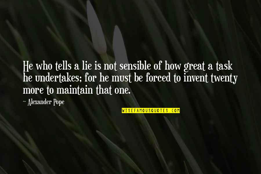 Sensible Quotes By Alexander Pope: He who tells a lie is not sensible
