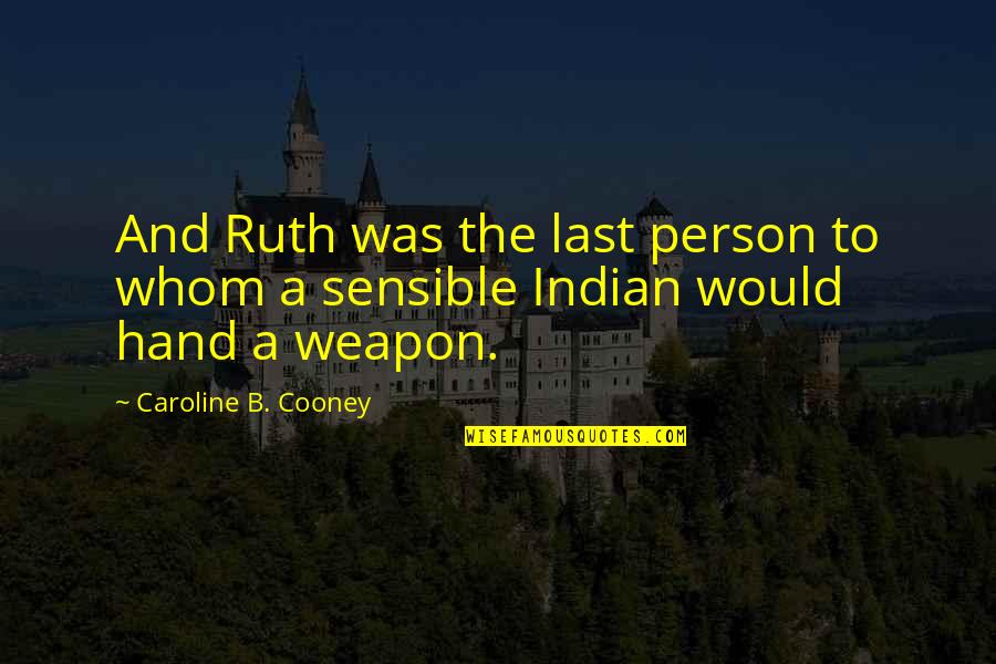 Sensible Quotes By Caroline B. Cooney: And Ruth was the last person to whom