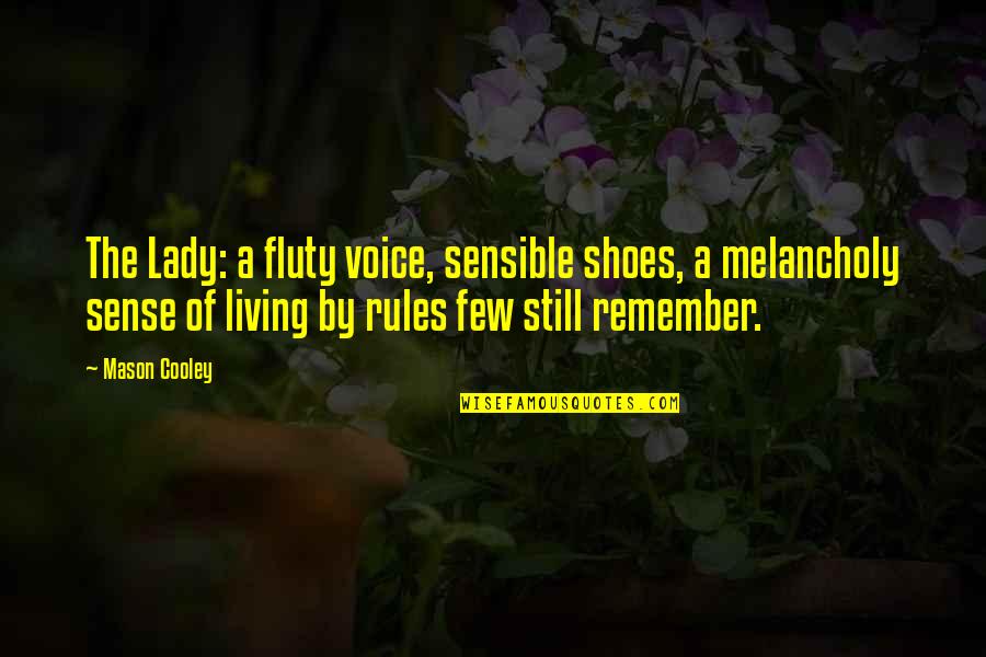 Sensible Quotes By Mason Cooley: The Lady: a fluty voice, sensible shoes, a