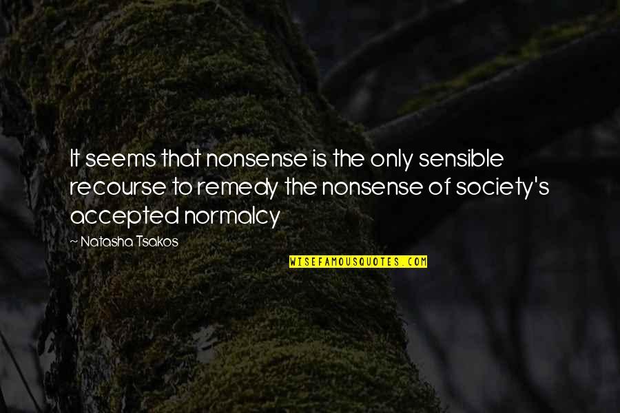 Sensible Quotes By Natasha Tsakos: It seems that nonsense is the only sensible