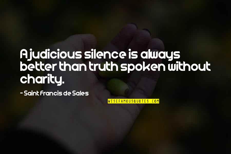 Sensible Thing Quotes By Saint Francis De Sales: A judicious silence is always better than truth