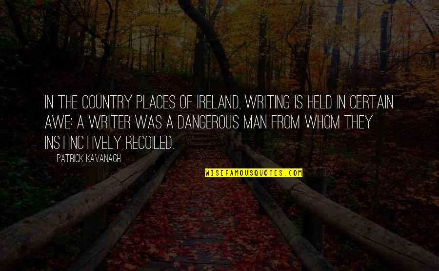 Sensiblr Quotes By Patrick Kavanagh: In the country places of Ireland, writing is