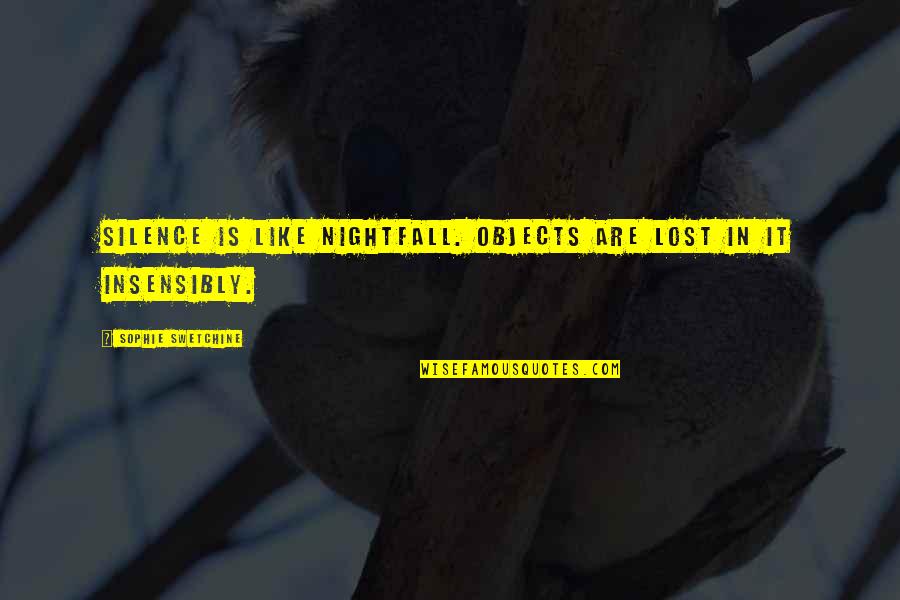 Sensiblr Quotes By Sophie Swetchine: Silence is like nightfall. Objects are lost in
