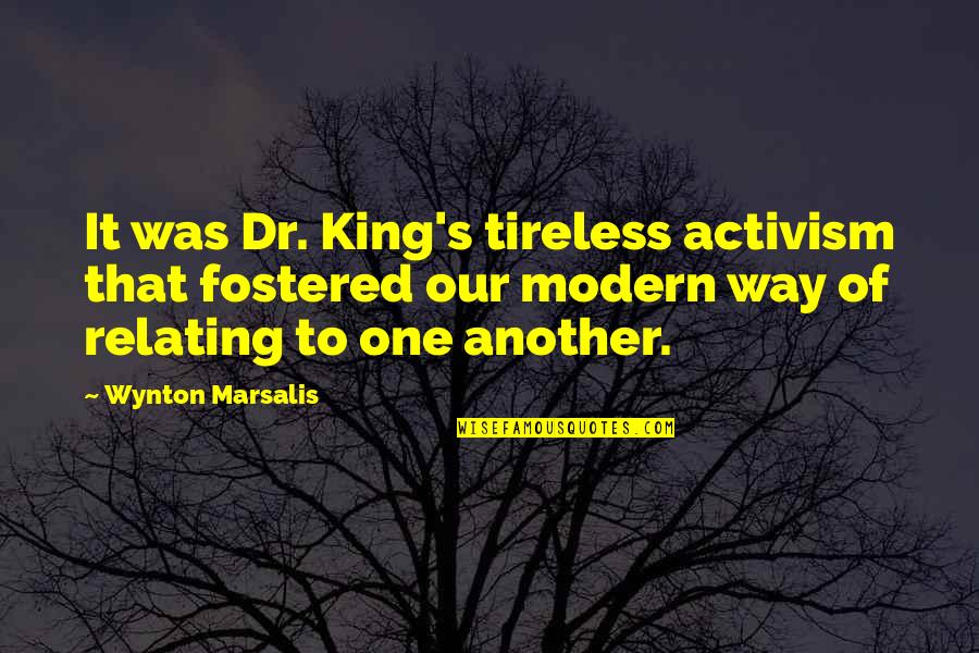 Sensiblr Quotes By Wynton Marsalis: It was Dr. King's tireless activism that fostered