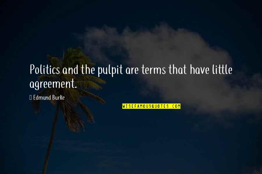 Sensilles Quotes By Edmund Burke: Politics and the pulpit are terms that have