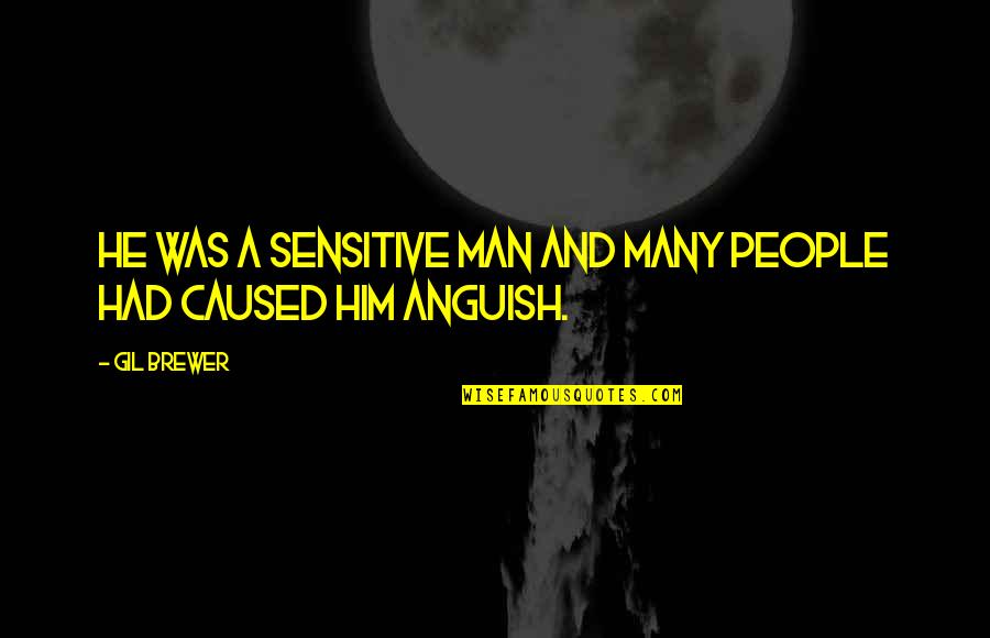 Sensitive Man Quotes By Gil Brewer: He was a sensitive man and many people