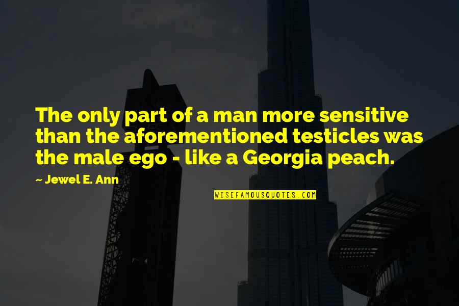 Sensitive Man Quotes By Jewel E. Ann: The only part of a man more sensitive