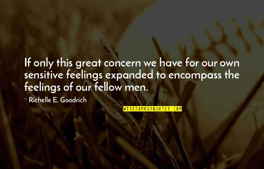 Sensitive Men Quotes By Richelle E. Goodrich: If only this great concern we have for