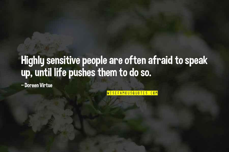 Sensitive People Quotes By Doreen Virtue: Highly sensitive people are often afraid to speak